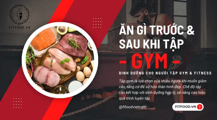 Chế Độ Ăn Trước Và Sau Khi Tập Gym