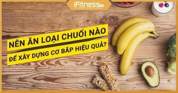 Chuối Có Tác Dụng Gì Cho Tập Gym Chuối Có Tác Dụng Gì Cho Tập Gym